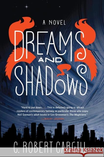 Dreams and Shadows C. Robert Cargill 9780062190437 Harper Voyager