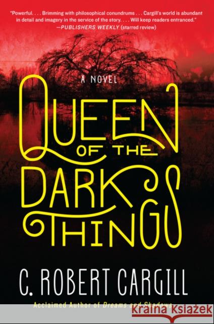 Queen of the Dark Things C. Robert Cargill 9780062190468 Voyager