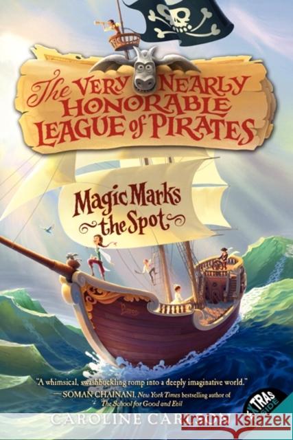 Magic Marks the Spot Caroline Carlson Dave Phillips 9780062194350 HarperCollins