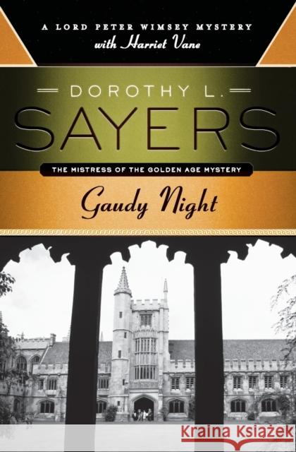 Gaudy Night: A Lord Peter Wimsey Mystery with Harriet Vane Dorothy L. Sayers 9780062196538 Harper Paperbacks