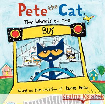 Pete the Cat: The Wheels on the Bus James Dean 9780062198716