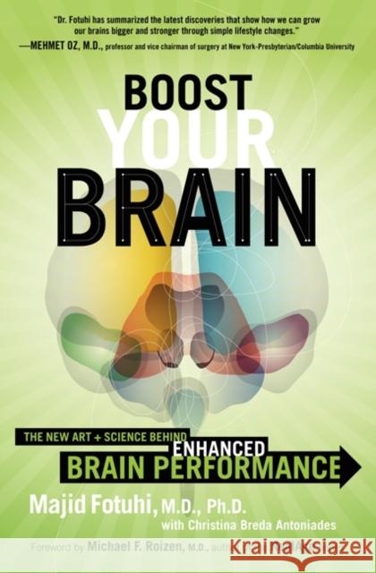 Boost Your Brain: The New Art and Science Behind Enhanced Brain Performance Majid Fotuhi Christina Breda Antoniades 9780062199294 HarperOne