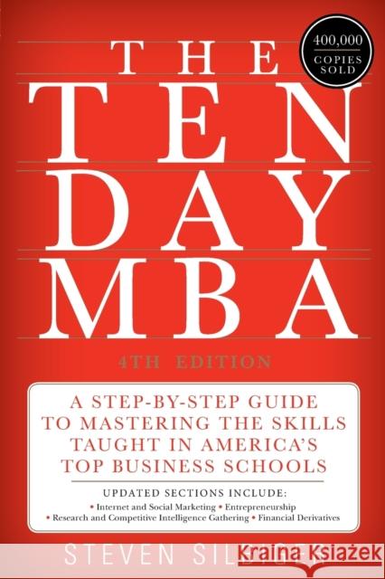 The Ten-Day MBA: A Step-By-Step Guide to Mastering the Skills Taught in America's Top Business Schools Silbiger, Steven A. 9780062199577 HarperBusiness