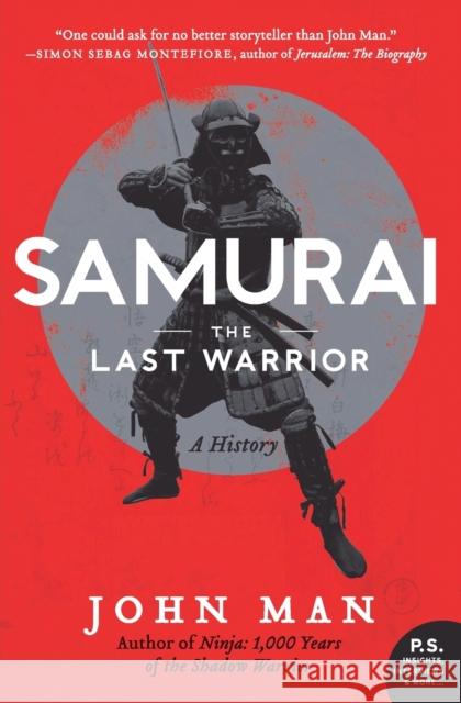 Samurai: The Last Warrior: A History John Man 9780062202673 William Morrow & Company