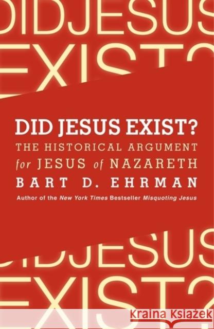Did Jesus Exist? The Historical Argument for Jesus of Nazareth Bart D. Ehrman 9780062206442 HarperOne