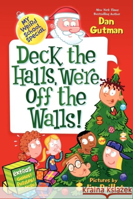 My Weird School Special: Deck the Halls, We're Off the Walls!: A Christmas Holiday Book for Kids Gutman, Dan 9780062206824 HarperCollins