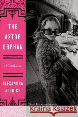 The Astor Orphan Alexandra Aldrich 9780062207951