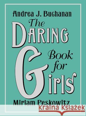 The Daring Book for Girls Andrea Buchanan Miriam Peskowitz 9780062208965 William Morrow & Company