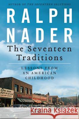 The Seventeen Traditions: Lessons from an American Childhood Ralph Nader 9780062210647 0