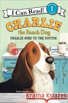 Charlie Goes to the Doctor Ree Drummond Diane d 9780062219176 HarperCollins