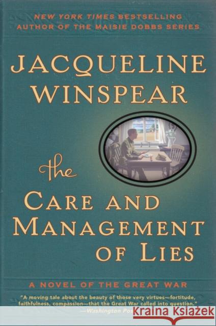 The Care and Management of Lies: A Novel of the Great War Jacqueline Winspear 9780062220516 Harper Perennial