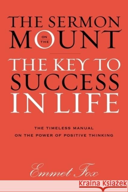 Sermon on the Mount: The Key to Success in Life The Gift Edition Emmet Fox 9780062221568 HarperOne
