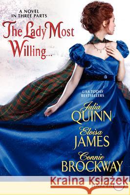 The Lady Most Willing: A Novel in Three Parts Julia Quinn Eloisa James Connie Brockway 9780062223050 Harperluxe
