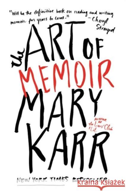 The Art of Memoir Mary Karr 9780062223074 Harper Perennial
