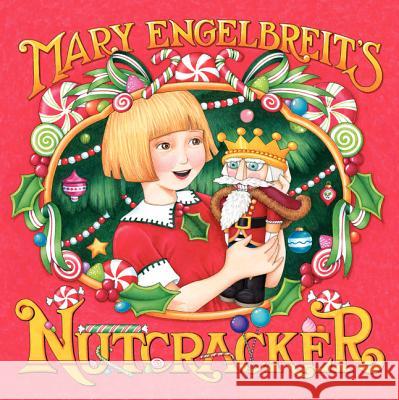 Mary Engelbreit's Nutcracker: A Christmas Holiday Book for Kids Engelbreit, Mary 9780062224170 HarperCollins