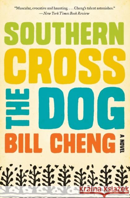 Southern Cross the Dog Bill Cheng 9780062225023 Ecco Press