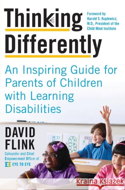 Thinking Differently: An Inspiring Guide for Parents of Children with Learning Disabilities David Flink 9780062225931 William Morrow & Company
