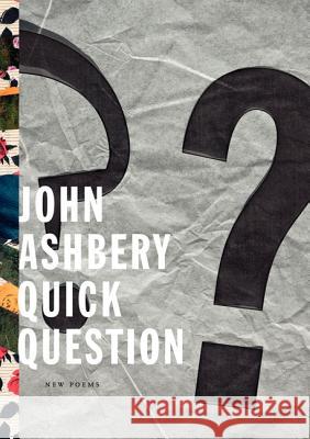 Quick Question John Ashbery 9780062225962 Ecco Press