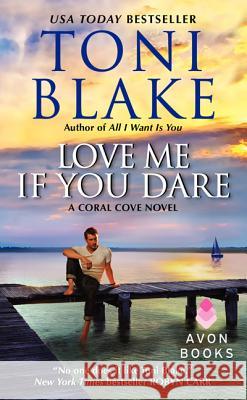 Love Me If You Dare: A Coral Cove Novel Toni Blake 9780062229533 Avon Books