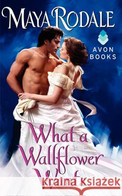 What a Wallflower Wants Maya Rodale 9780062231284