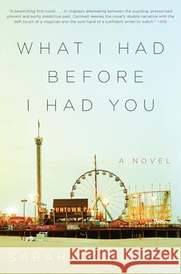 What I Had Before I Had You Sarah Cornwell 9780062237859 Harper Perennial