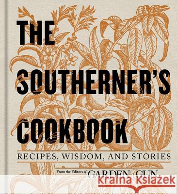 The Southerner's Cookbook: Recipes, Wisdom, and Stories  9780062242419 Harperwave