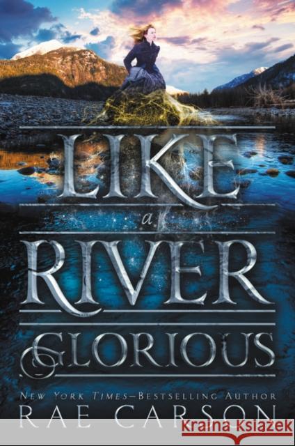 Like a River Glorious Rae Carson John Hendrix 9780062242952