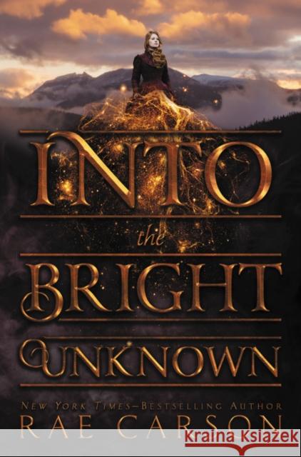 Into the Bright Unknown Rae Carson 9780062242983