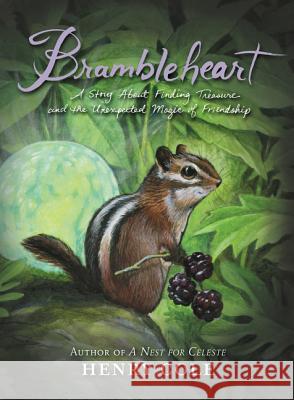 Brambleheart: A Story about Finding Treasure and the Unexpected Magic of Friendship Henry Cole Henry Cole 9780062245441 Katherine Tegen Books