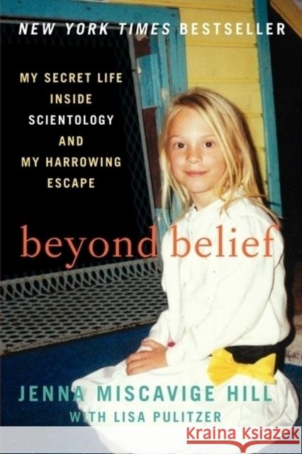 Beyond Belief: My Secret Life Inside Scientology and My Harrowing Escape Lisa Pulitzer 9780062248480 HarperCollins Publishers Inc