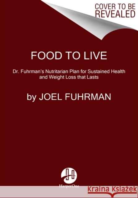 Eat for Life: The Breakthrough Nutrient-Rich Program for Longevity, Disease Reversal, and Sustained Weight Loss Fuhrman, Joel 9780062249319 HarperOne