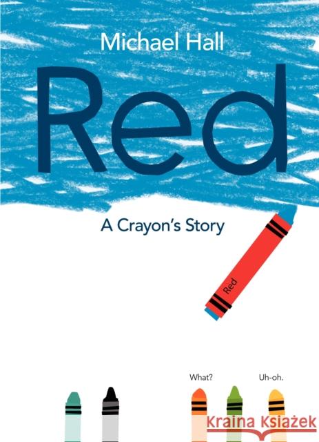 Red: A Crayon's Story Michael Hall 9780062252074