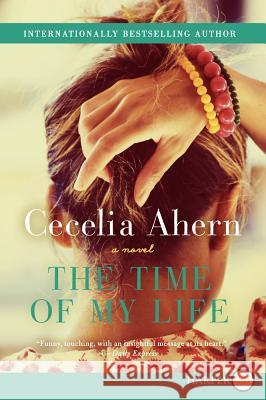 The Time of My Life Cecelia Ahern 9780062253934 Harperluxe