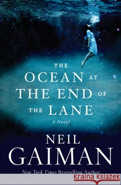 The Ocean at the End of the Lane Gaiman, Neil 9780062255655 WILLIAM MORROW & CO