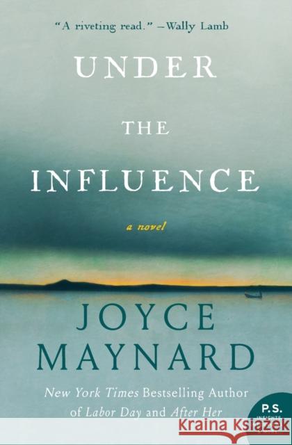 Under the Influence Joyce Maynard 9780062257680