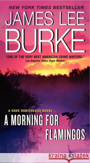 A Morning for Flamingos: A Dave Robicheaux Novel Burke, James L. 9780062266071 Harper