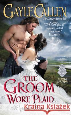The Groom Wore Plaid Gayle Callen 9780062268006