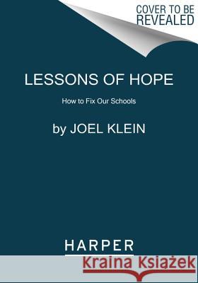 Lessons of Hope: How to Fix Our Schools Joel Klein 9780062268655 Harper Paperbacks