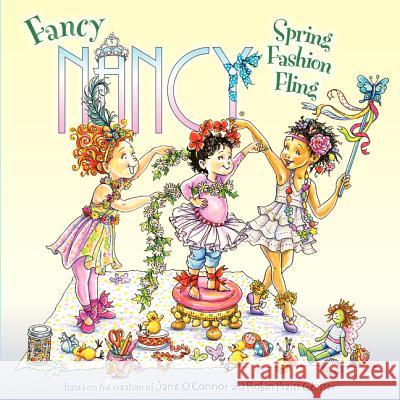 Fancy Nancy: Spring Fashion Fling Robin Preiss Glasser 9780062269560