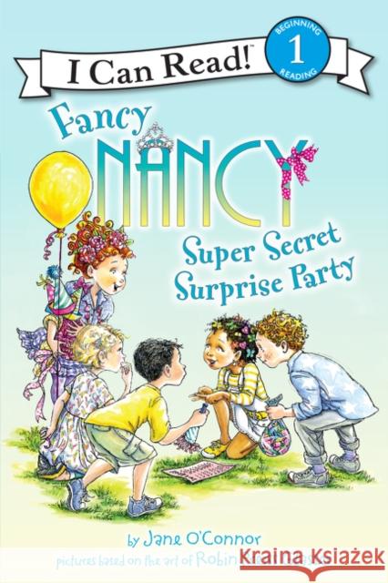 Fancy Nancy: Super Secret Surprise Party Robin Preiss Glasser 9780062269782