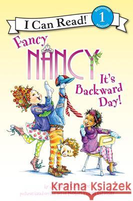Fancy Nancy: It's Backward Day! Robin Preiss Glasser 9780062269812 HarperCollins