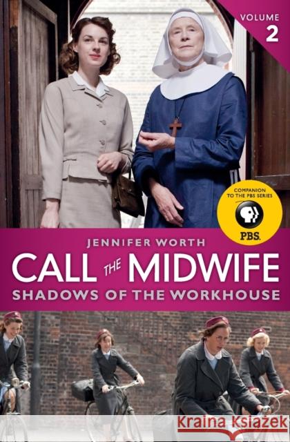 Call the Midwife: Shadows of the Workhouse Jennifer Worth 9780062270047