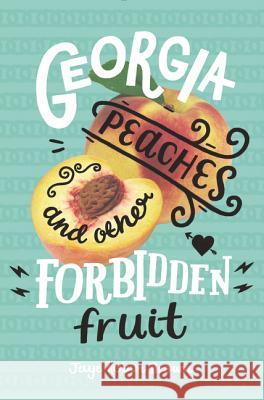 Georgia Peaches and Other Forbidden Fruit Jaye Robin Brown 9780062270986 Harper Teen