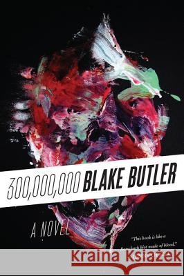 300,000,000 Blake Butler 9780062271853
