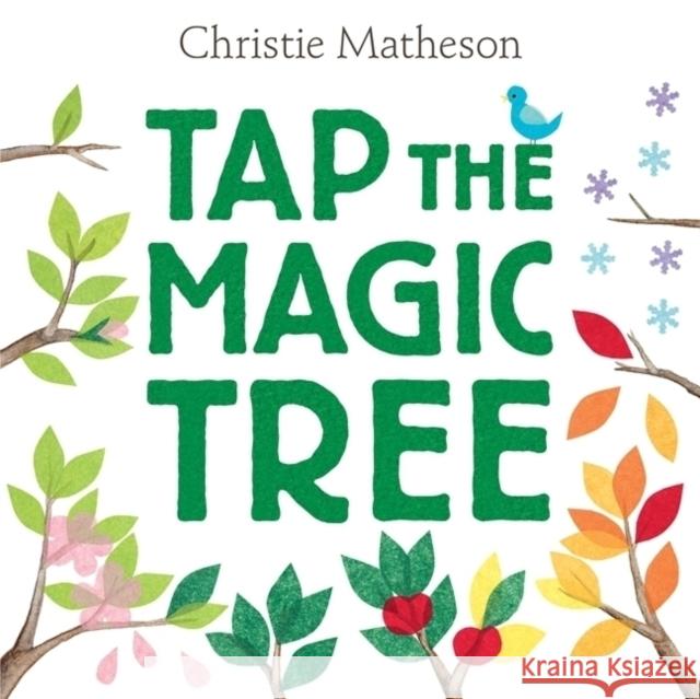 Tap the Magic Tree Christie Matheson Christie Matheson 9780062274458 HarperCollins Publishers Inc