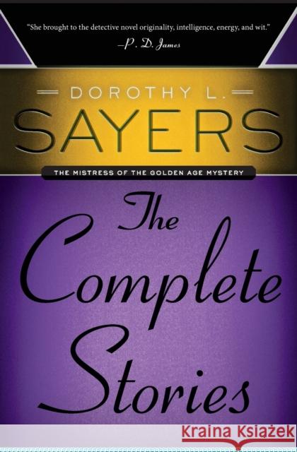 Dorothy L. Sayers: The Complete Stories Dorothy L. Sayers 9780062275493 Harper Paperbacks