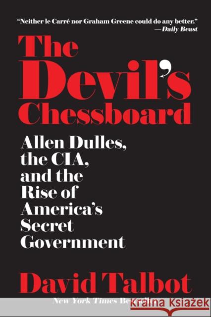 The Devil's Chessboard: Allen Dulles, the Cia, and the Rise of America's Secret Government Talbot, David 9780062276179