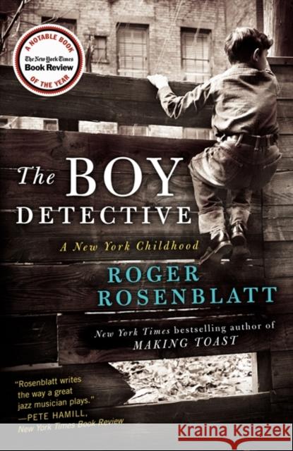 The Boy Detective: A New York Childhood Roger Rosenblatt 9780062277190 Ecco Press