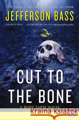 Cut to the Bone: A Body Farm Novel Jefferson Bass 9780062278463 Harperluxe