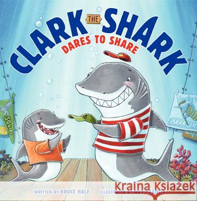 Clark the Shark Dares to Share Bruce Hale Guy Francis 9780062279057 HarperCollins